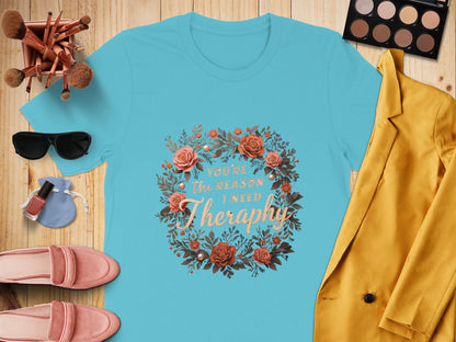 You're The Reason I Need Therapy T-shirt product