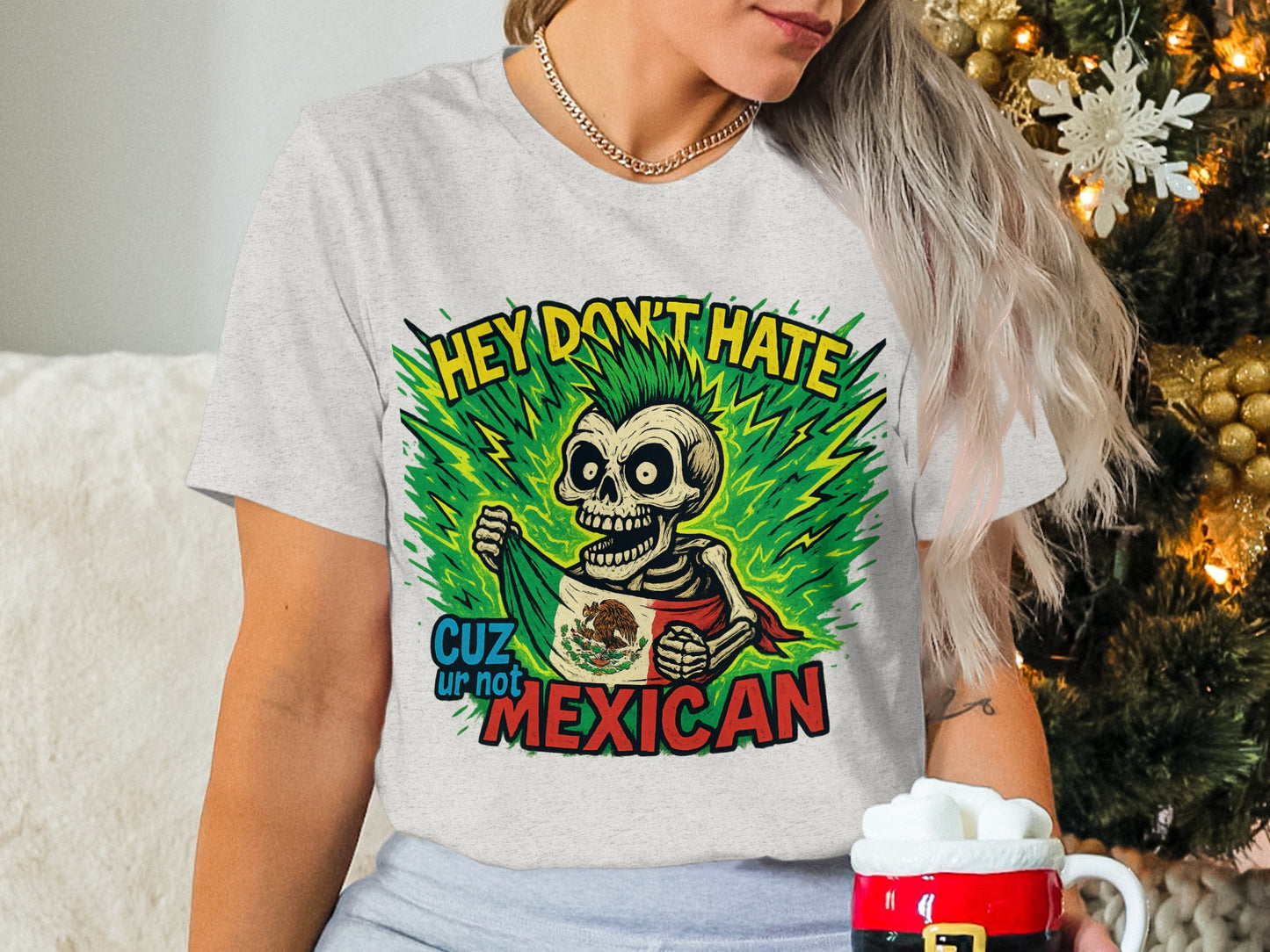 Hey Don't Hate Cuz Ur Not Mexican Graphic Tee