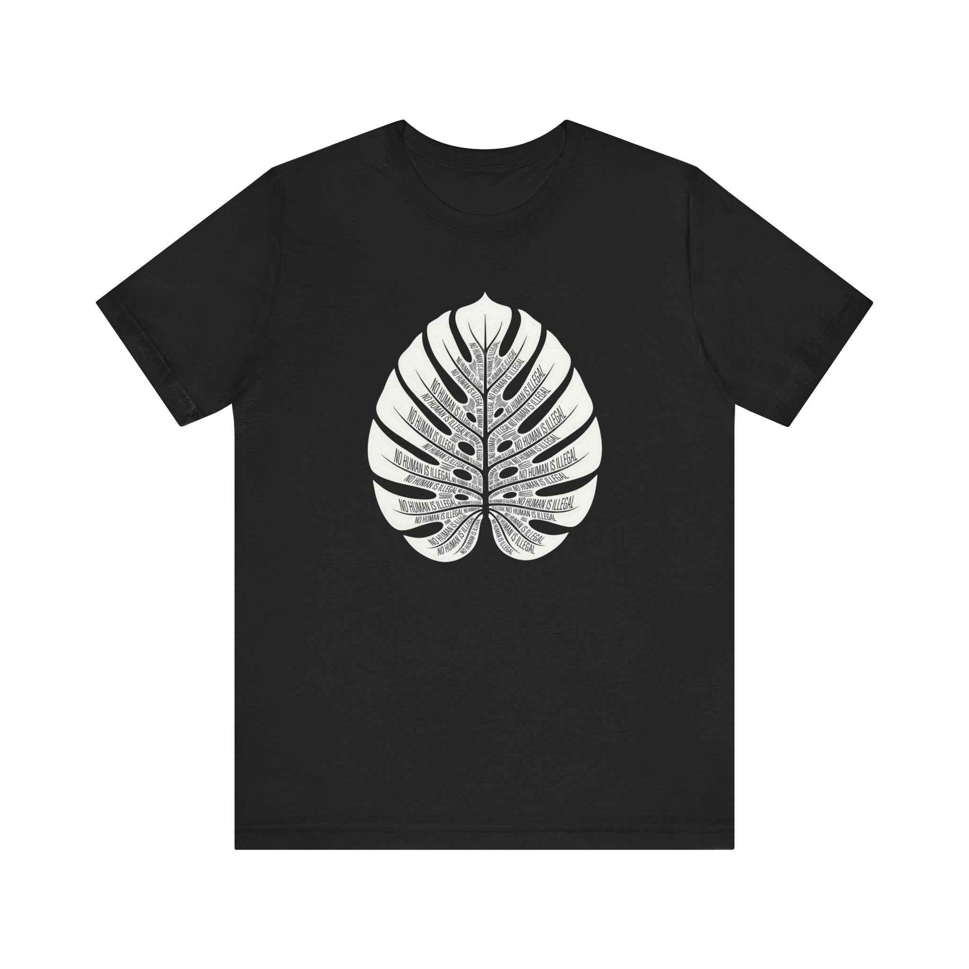 No Human Is Illegal Monstera Leaf T-Shirt, Human Rights Tee, Social Justice Shirt, Activism Apparel, Botanical Statement Design T-Shirts