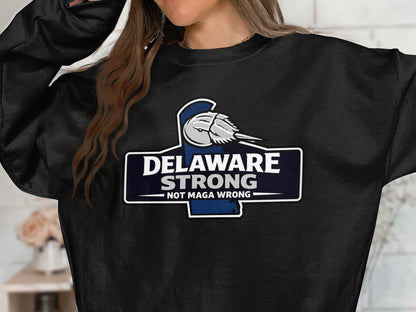 Delaware Strong Not Maga Wrong Long Sleeve Shirt