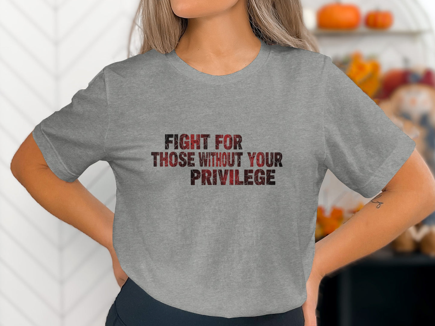 Fight for Those Without Your Privilege shirt