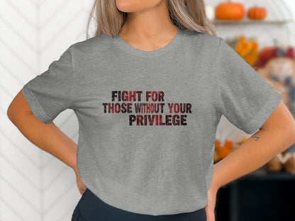 Fight for Those Without Your Privilege shirt