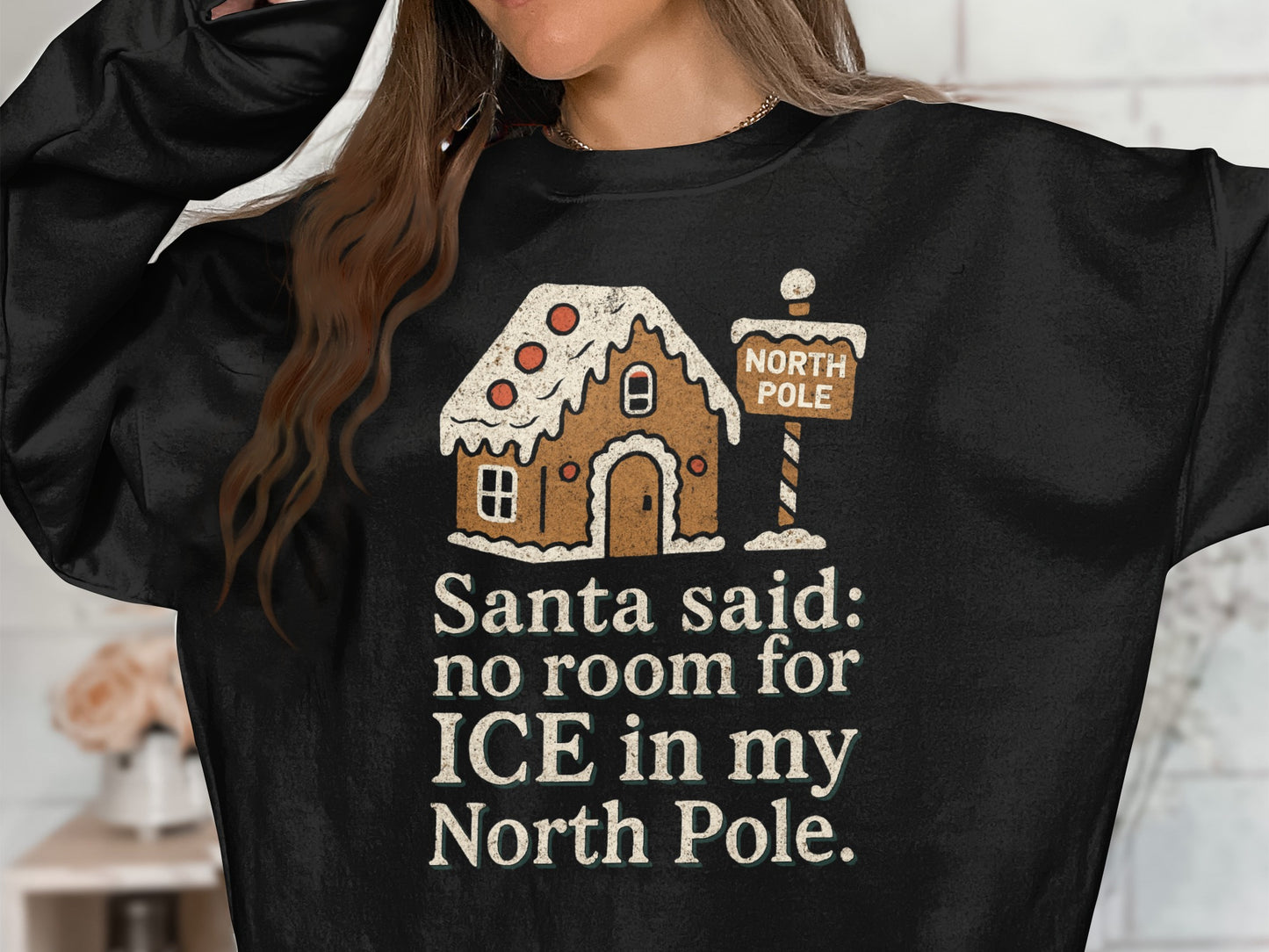 Santa Said No Room for Ice in My North Pole Sweatshirt