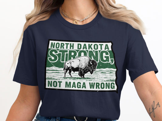 North Dakota Strong Not MAGA Wrong graphic print product type