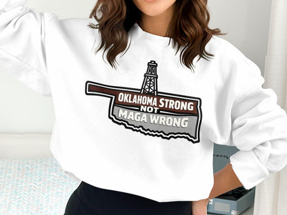 Oklahoma Strong Not Maga Wrong Graphic Sweatshirt