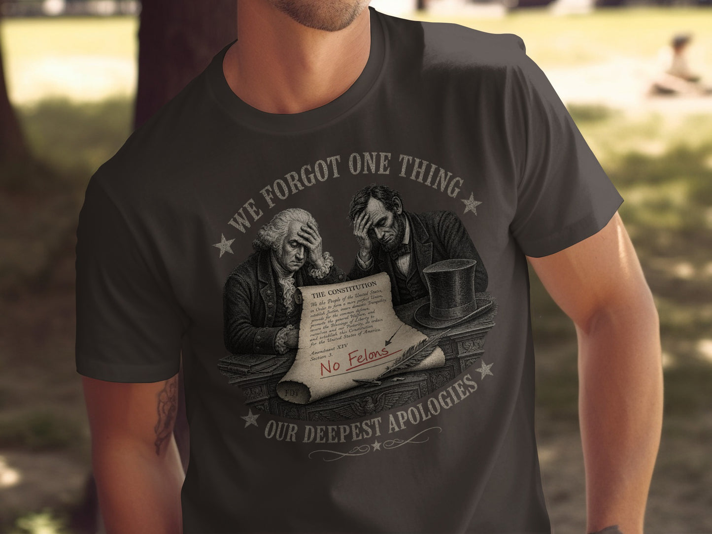 T-shirt with Constitution text, "We Forgot One Thing," and "No Felons."