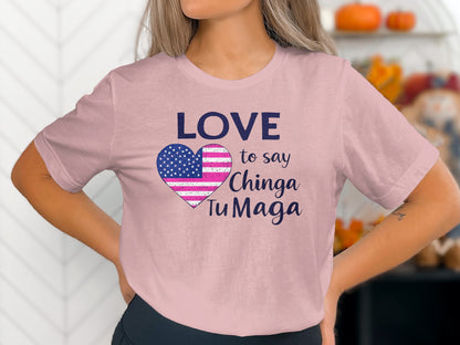 Love To Say Chinga Tu Maga Graphic T-Shirt