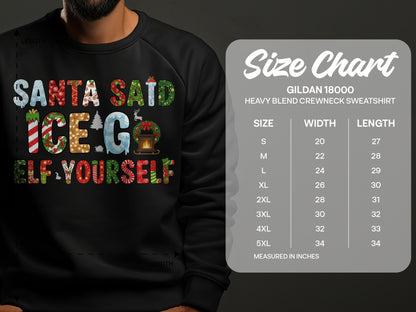 Santa Said Ice Elf Yourself Sweatshirt
