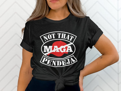 Black t-shirt with "NOT MAGA PENDEJA" and a red crossed-out baseball cap.