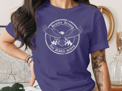 Seattle Strong Not MAGA Wrong Eagle Graphic Shirt