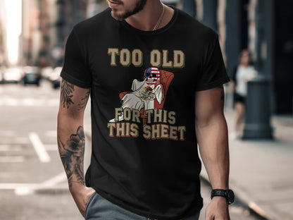Too Old For This This Sheet Funny Shirt Product