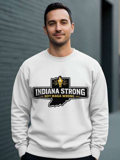 Indiana Strong Not MAGA Wrong Sweatshirt