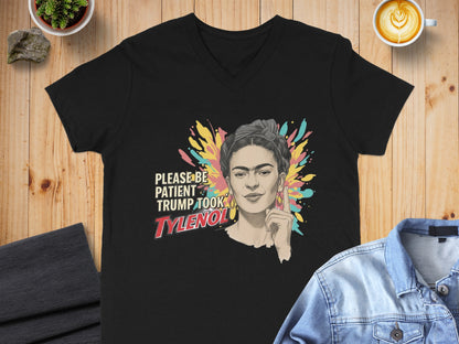 Please Be Patient Trump Took Tylenol T-shirt