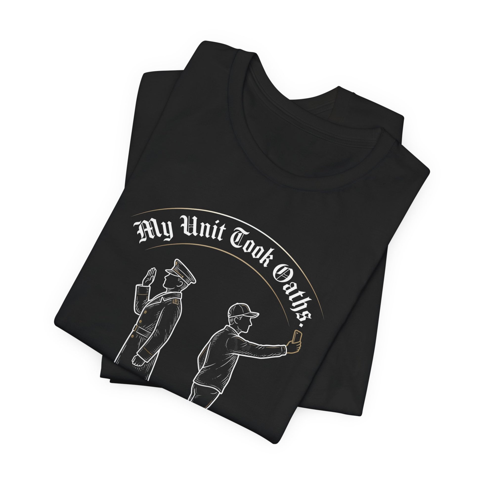 Black t-shirt with drawing of a soldier and text "My Unit Took Oaths."