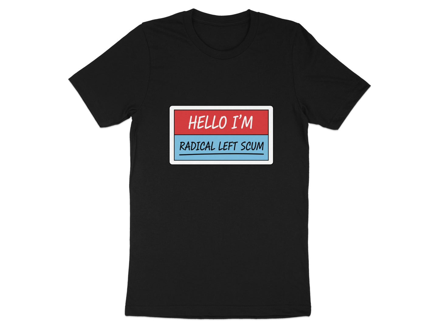 Hello I'm Radical Left Scum Graphic Shirt