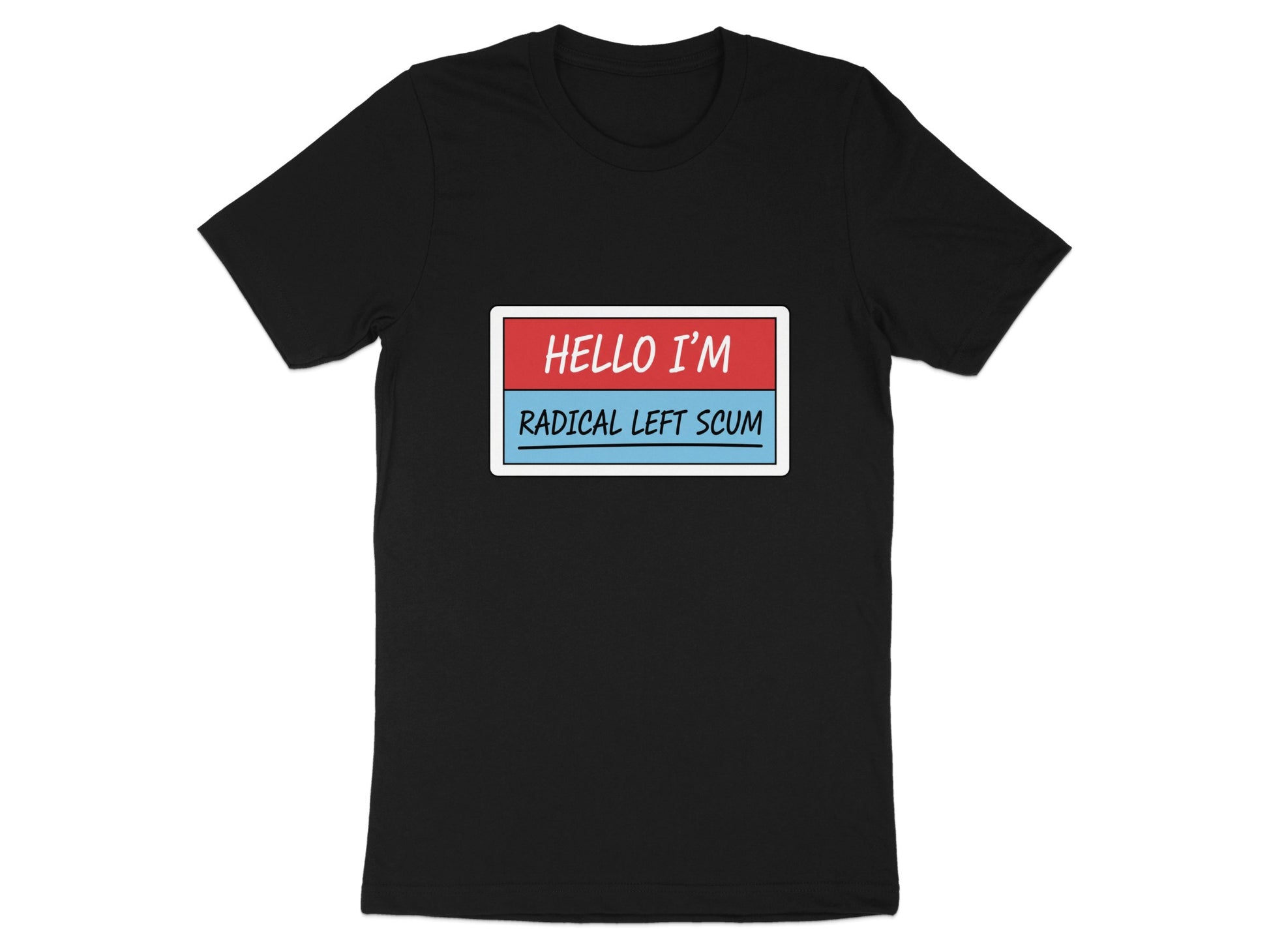 Hello I'm Radical Left Scum Graphic Shirt