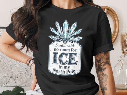 Santa Said No Room for Ice in My North Pole Shirt