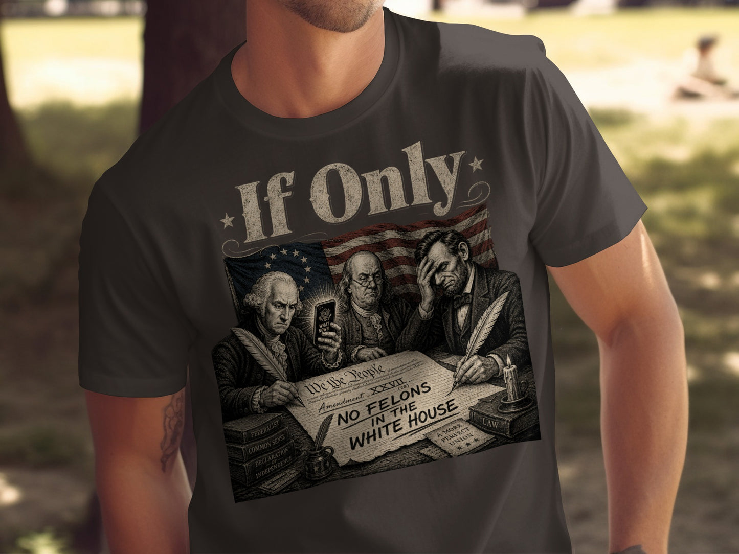 T-shirt with "If Only" and Abraham Lincoln holding a phone near the Constitution.