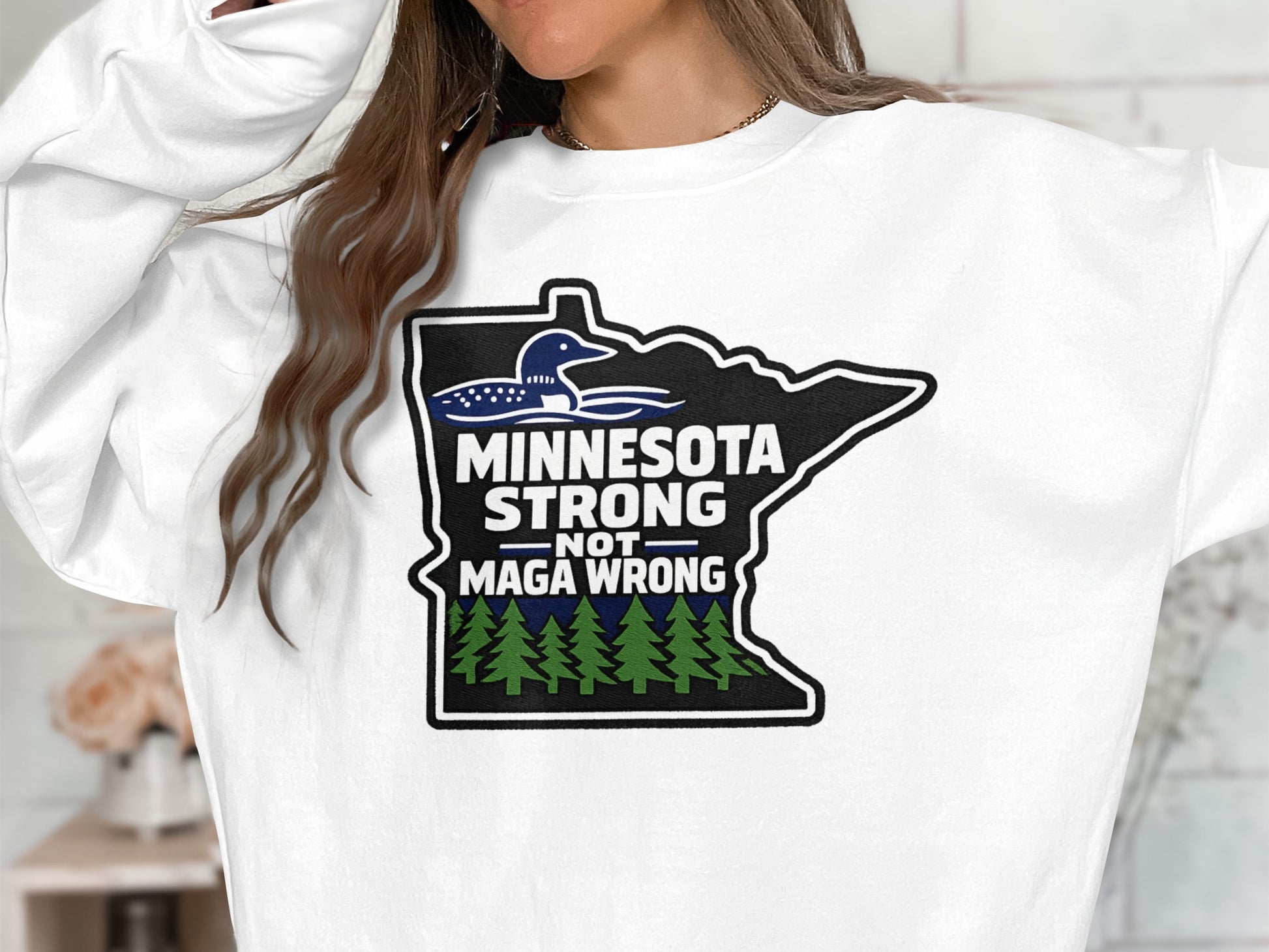 Minnesota Strong Not MAGA Wrong Graphic Sweatshirt