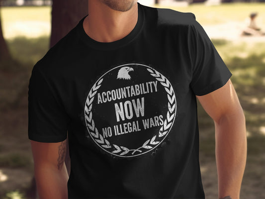 Accountability Now No Illegal Wars Statement T-Shirt