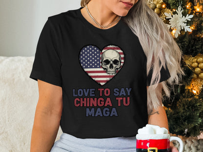 Love To Say Chinga Tu Maga Heart Skull Shirt