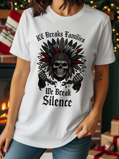 ICE Breaks Families We Break Silence T-Shirt