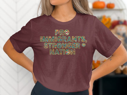 Pro Immigrants Stronger Nation Statement T-Shirt