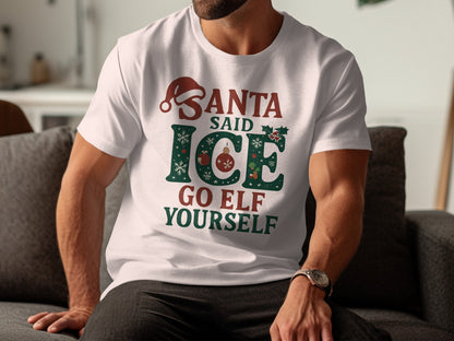 Santa Said Ice Go Elf Yourself T-shirt