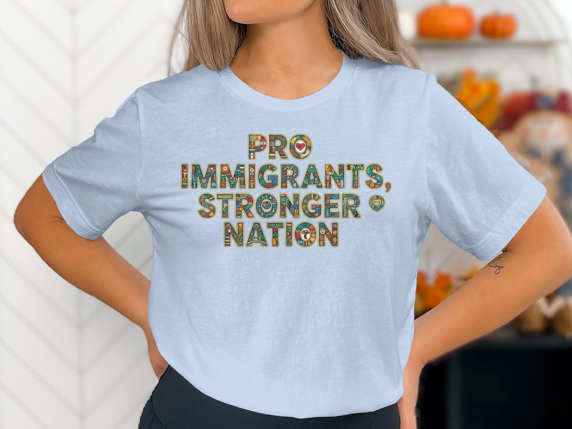 Pro Immigrants Stronger Nation T-shirt
