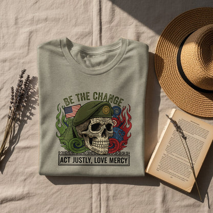 Be The Change Act Justly Love Mercy Skull Design Shirt
