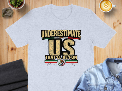 Underestimate Us That'll Be Fun Graphic T-Shirt product type