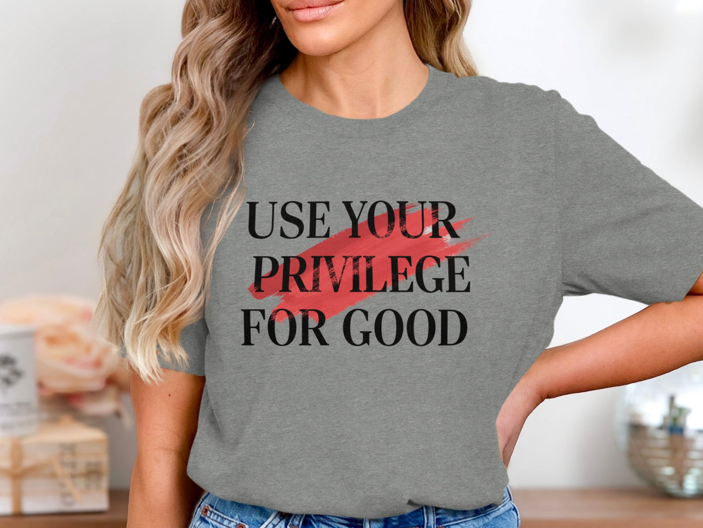 Use Your Privilege For Good Graphic Tee