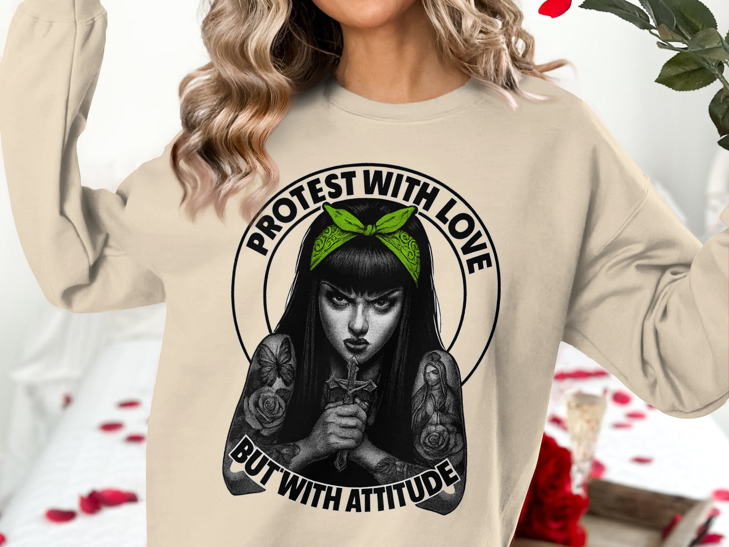 Protest With Love But With Attitude Sweatshirt