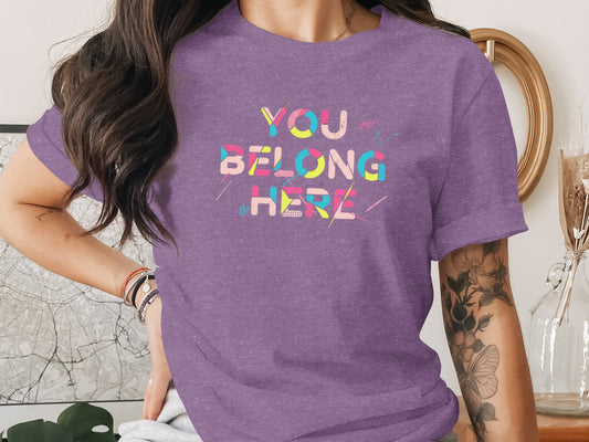 You Belong Here Colorful Graphic Tee