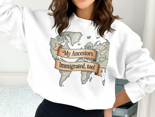 My Ancestors Immigrated Too Sweatshirt product