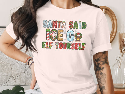 Santa Said Ice Go Elf Yourself Shirt