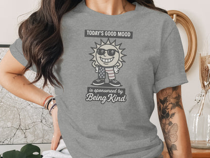 Today's Good Mood Is Sponsored By Being Kind T-shirt