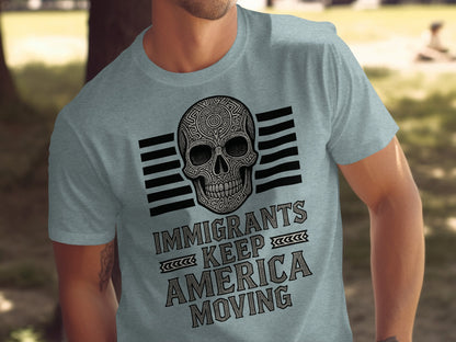Immigrants Keep America Moving Skull T-shirt