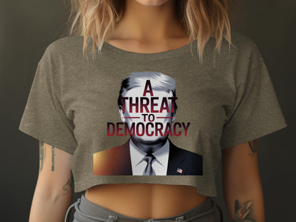 A Threat to Democracy Statement Crop Top product
