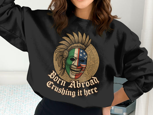 Born Abroad Crushing It Here Design Sweatshirt product
