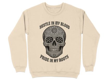 Hustle in My Blood Pride in My Roots Sweatshirt