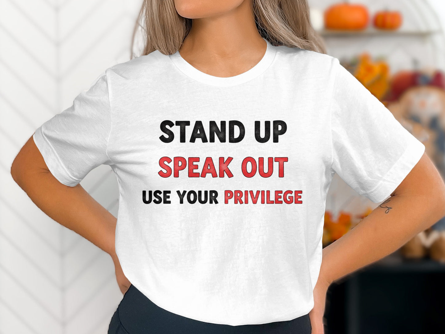Stand Up Speak Out Use Your Privilege t-shirt
