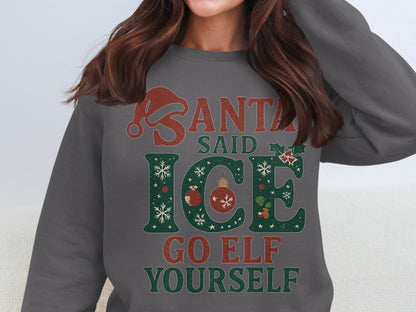 Santa Said Ice Go Elf Yourself Sweatshirt