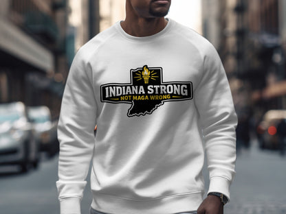 Indiana Strong Not MAGA Wrong Graphic Sweatshirt