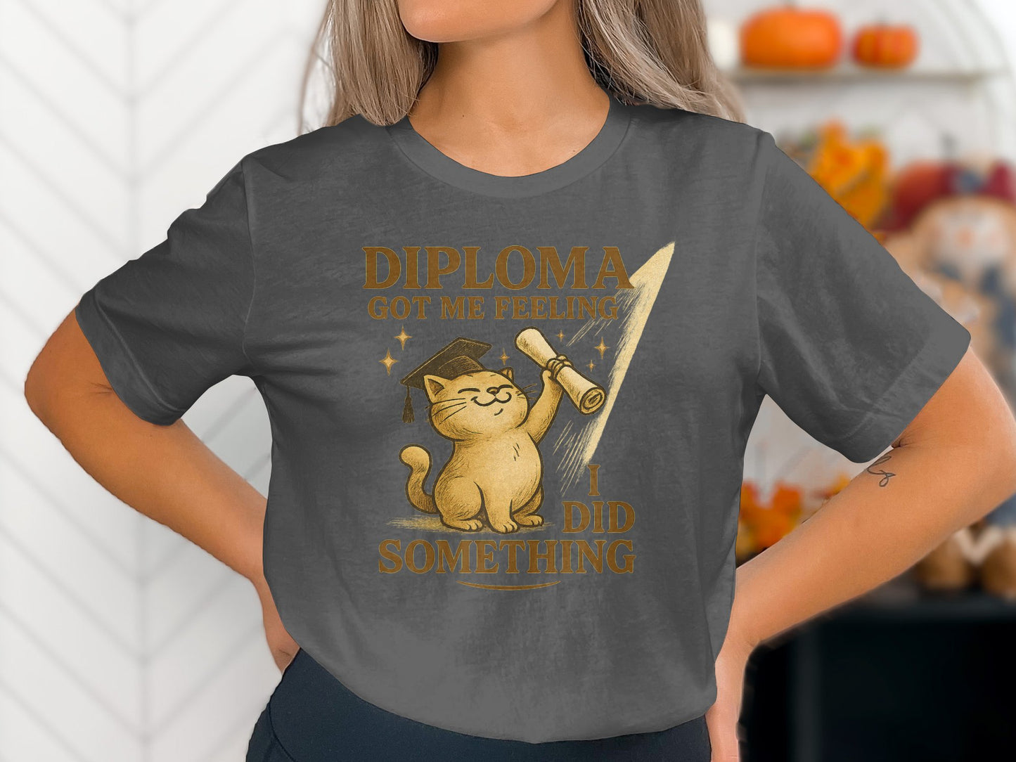 Diploma Got Me Feeling I Did Something T-Shirt product