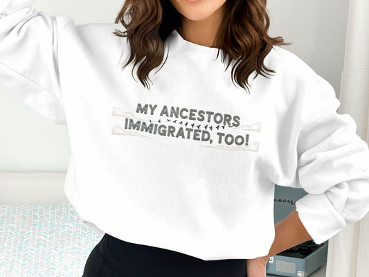 My Ancestors Immigrated Too Statement product