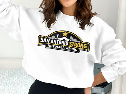 San Antonio Strong Not Maga Wrong graphic sweatshirt