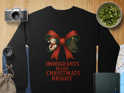 Immigrants Make Christmas Bright Creative Sweatshirt