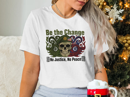 Be the Change No Justice No Peace T-shirt