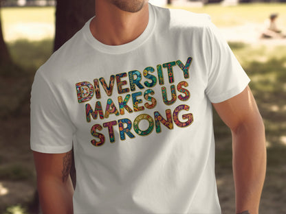Diversity Makes Us Strong Graphic T-Shirt